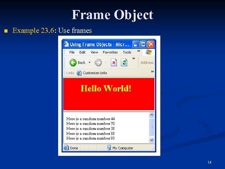 Frame Object n Example 23. 6: Use frames 14 