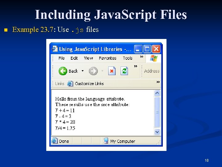 Including Java. Script Files n Example 23. 7: Use. js files 16 