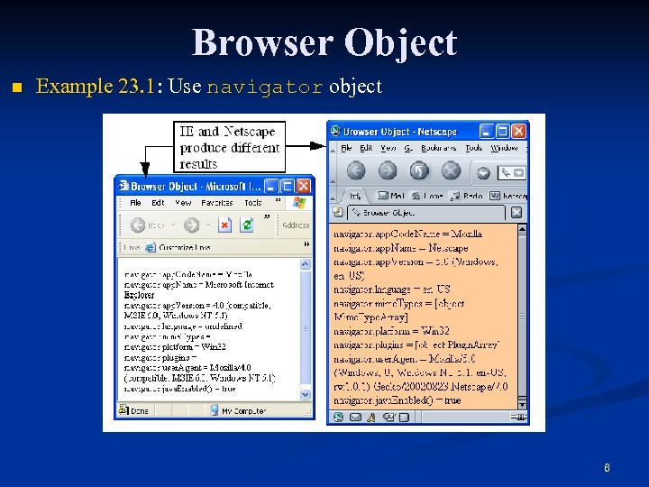 Browser Object n Example 23. 1: Use navigator object 6 