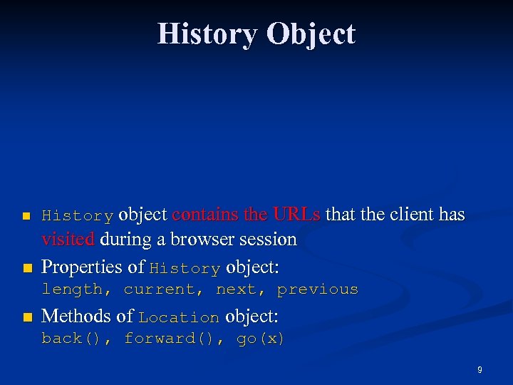 History Object n History object contains the URLs that the client has n visited