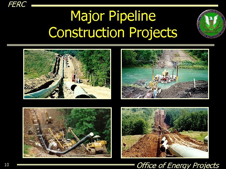 FERC 10 Major Pipeline Construction Projects Office of Energy Projects 