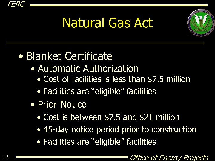 FERC Natural Gas Act • Blanket Certificate • Automatic Authorization • Cost of facilities