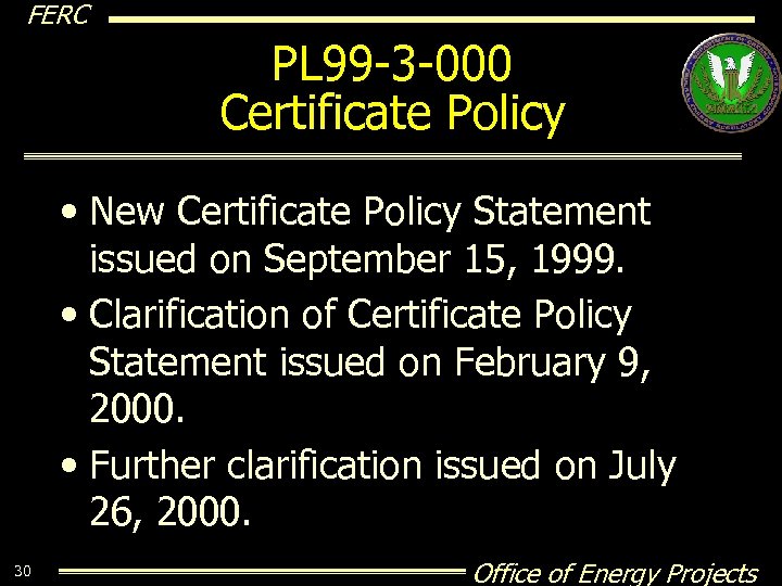 FERC PL 99 -3 -000 Certificate Policy • New Certificate Policy Statement issued on