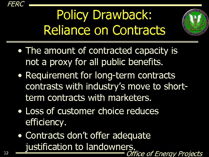 FERC 32 Policy Drawback: Reliance on Contracts • The amount of contracted capacity is