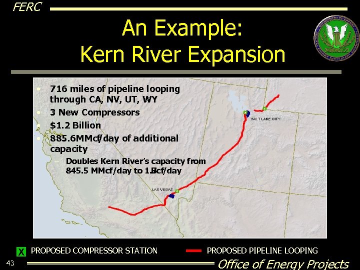 FERC An Example: Kern River Expansion • • 716 miles of pipeline looping through