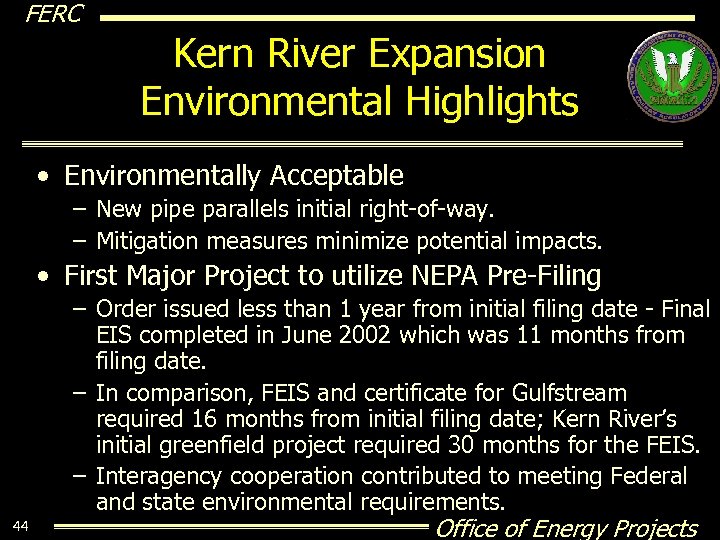 FERC Kern River Expansion Environmental Highlights • Environmentally Acceptable – New pipe parallels initial