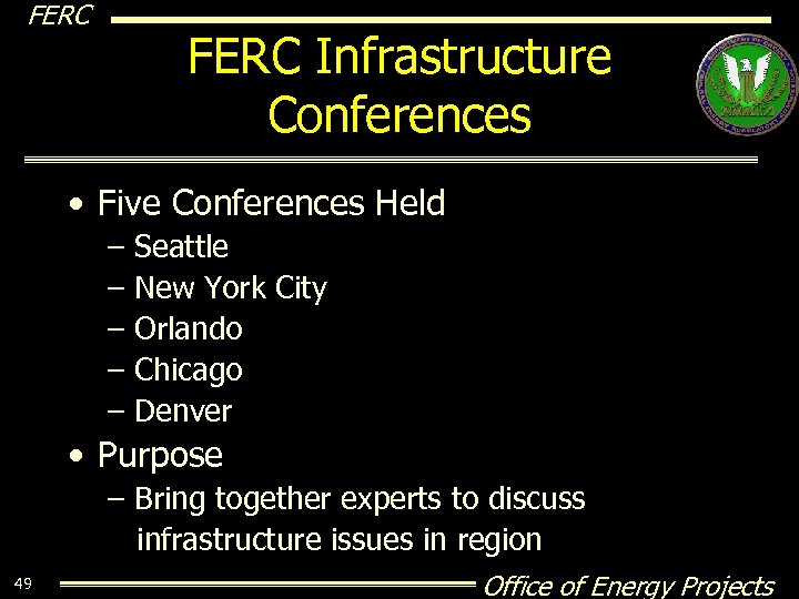 FERC Infrastructure Conferences • Five Conferences Held – – – Seattle New York City