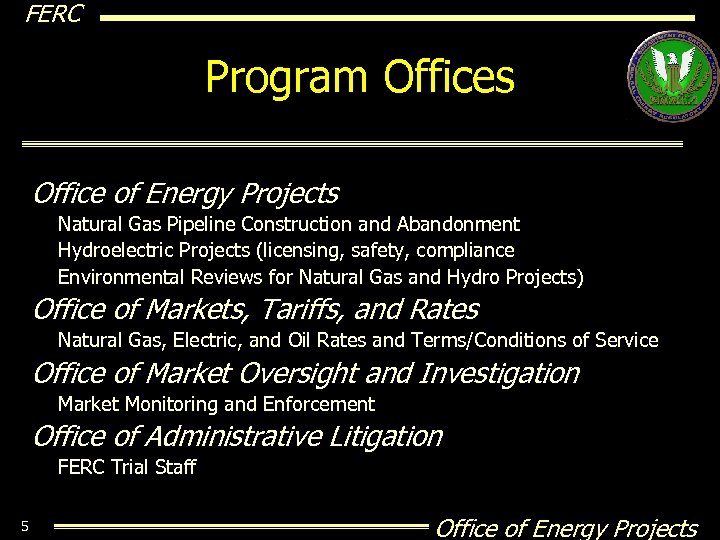 FERC Program Offices Office of Energy Projects Natural Gas Pipeline Construction and Abandonment Hydroelectric