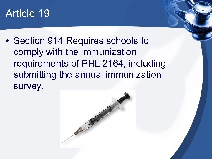 Article 19 • Section 914 Requires schools to comply with the immunization requirements of