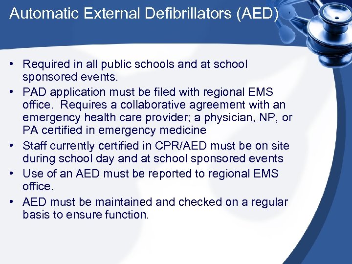 Automatic External Defibrillators (AED) • Required in all public schools and at school sponsored