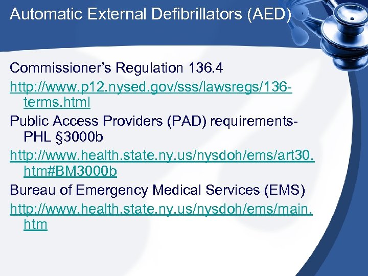 Automatic External Defibrillators (AED) Commissioner’s Regulation 136. 4 http: //www. p 12. nysed. gov/sss/lawsregs/136