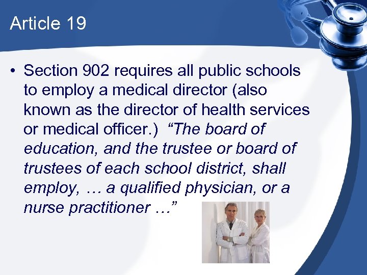 Article 19 • Section 902 requires all public schools to employ a medical director