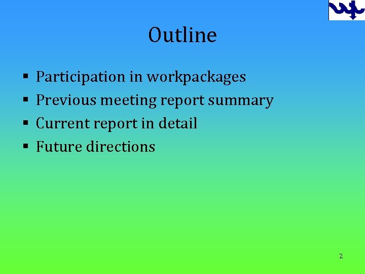 Outline § § Participation in workpackages Previous meeting report summary Current report in detail