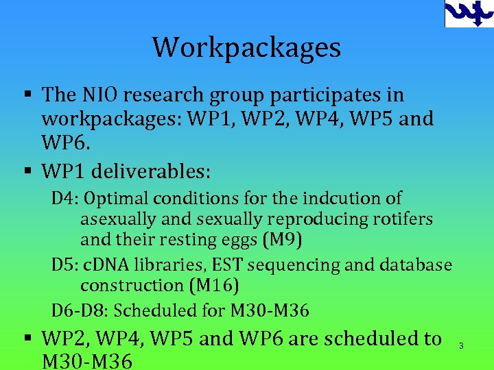 Workpackages § The NIO research group participates in workpackages: WP 1, WP 2, WP