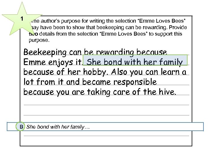 1 The author’s purpose for writing the selection “Emme Loves Bees” 10 may have