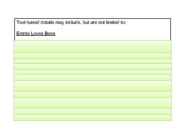 Text-based details may include, but are not limited to: Emme Loves Bees A. When