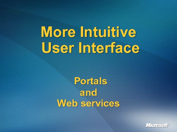 More Intuitive User Interface Portals and Web services 