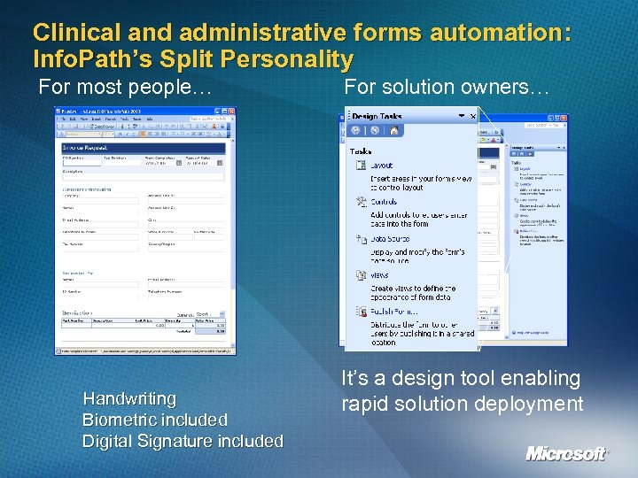 Clinical and administrative forms automation: Info. Path’s Split Personality For most people… Handwriting Biometric