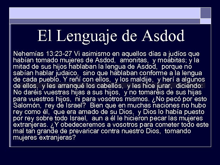 El Lenguaje de Asdod Nehemías 13: 23 -27 Vi asimismo en aquellos días a