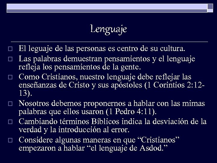 Lenguaje o o o El leguaje de las personas es centro de su cultura.