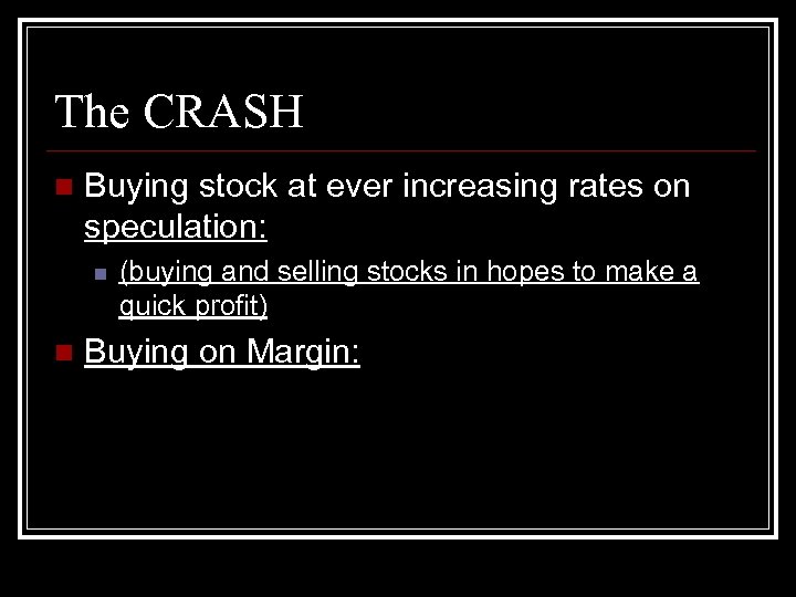 The CRASH n Buying stock at ever increasing rates on speculation: n n (buying