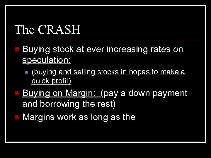 The CRASH n Buying stock at ever increasing rates on speculation: n (buying and