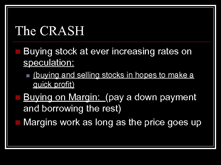 The CRASH n Buying stock at ever increasing rates on speculation: n (buying and