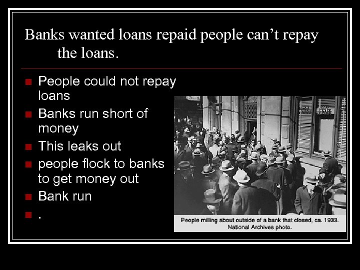 Banks wanted loans repaid people can’t repay the loans. n n n People could