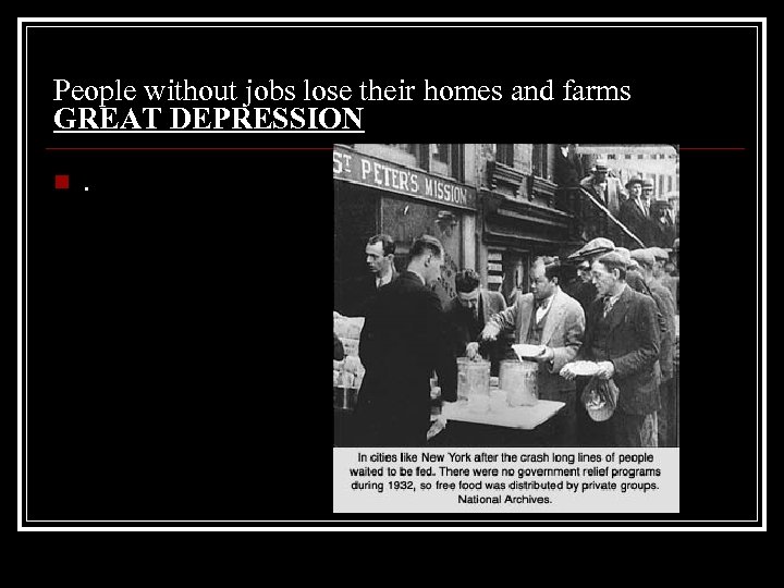 People without jobs lose their homes and farms GREAT DEPRESSION n . 