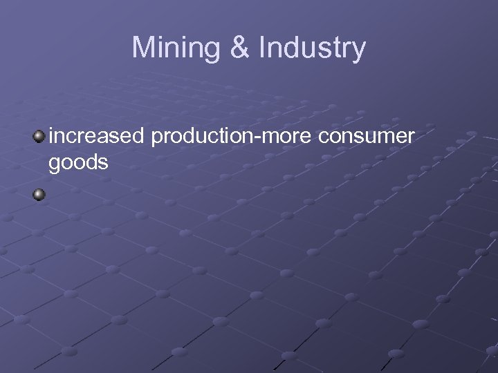 Mining & Industry increased production-more consumer goods 