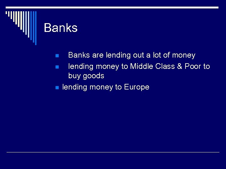 Banks n n n Banks are lending out a lot of money lending money