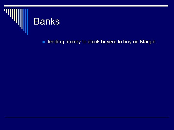 Banks n lending money to stock buyers to buy on Margin 