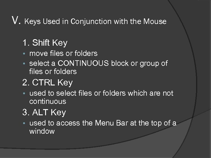 V. Keys Used in Conjunction with the Mouse 1. Shift Key • move files