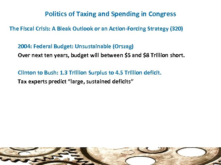 Politics of Taxing and Spending in Congress The Fiscal Crisis: A Bleak Outlook or