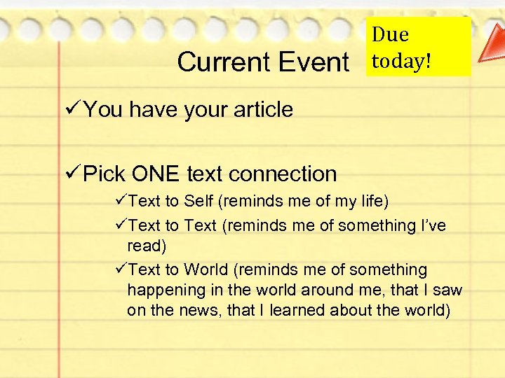 Current Event Due today! ü You have your article ü Pick ONE text connection