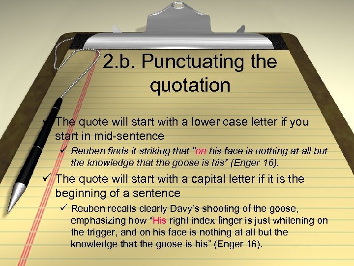 2. b. Punctuating the quotation ü The quote will start with a lower case