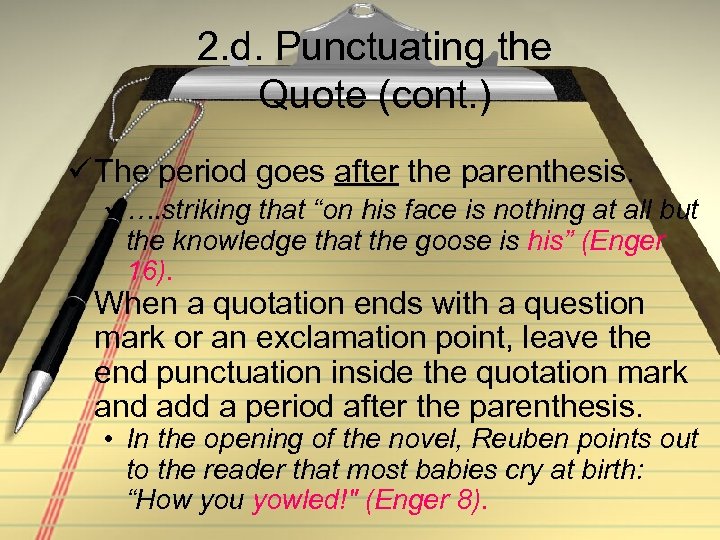 2. d. Punctuating the Quote (cont. ) ü The period goes after the parenthesis.