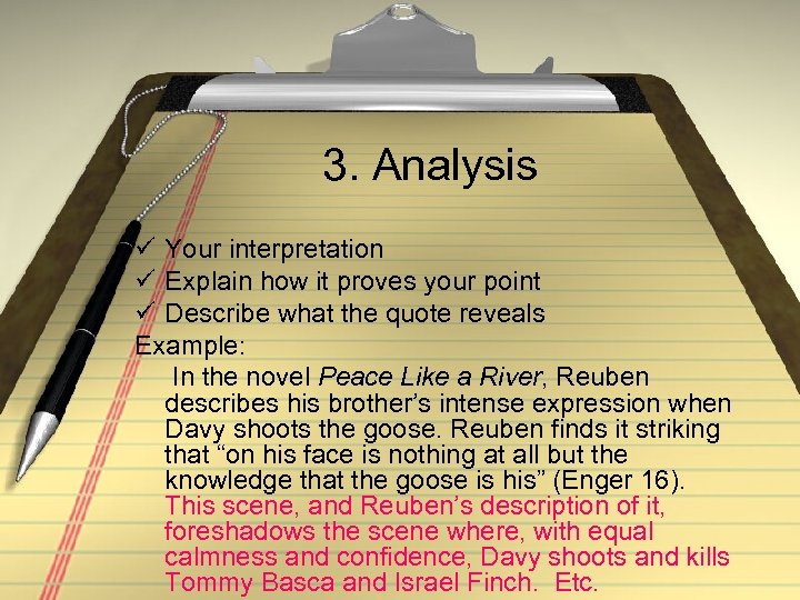 3. Analysis ü Your interpretation ü Explain how it proves your point ü Describe