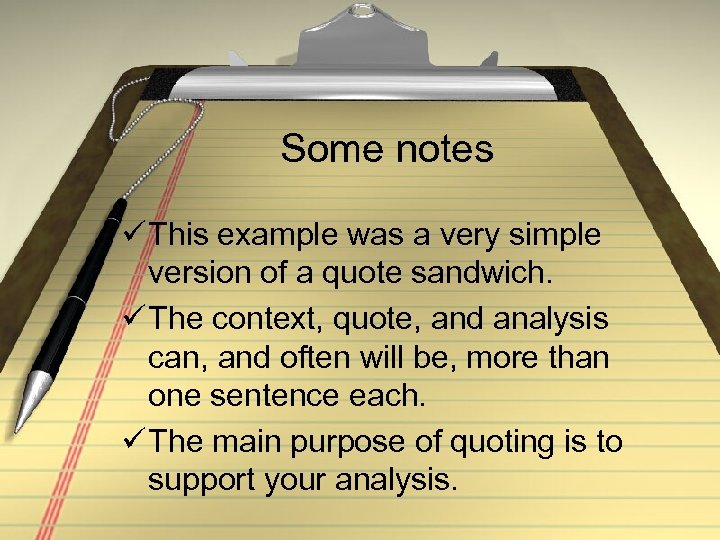 Some notes ü This example was a very simple version of a quote sandwich.