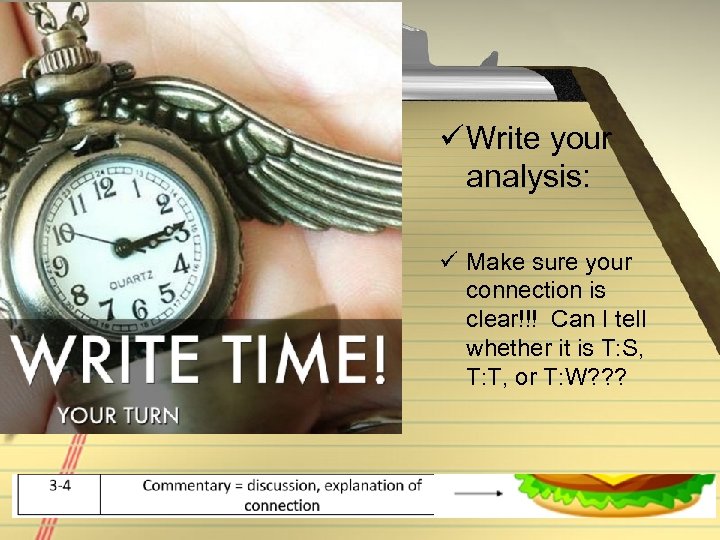 ü Write your analysis: ü Make sure your connection is clear!!! Can I tell