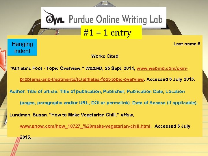 #1 = 1 entry Hanging indent Last name # Works Cited "Athlete's Foot -