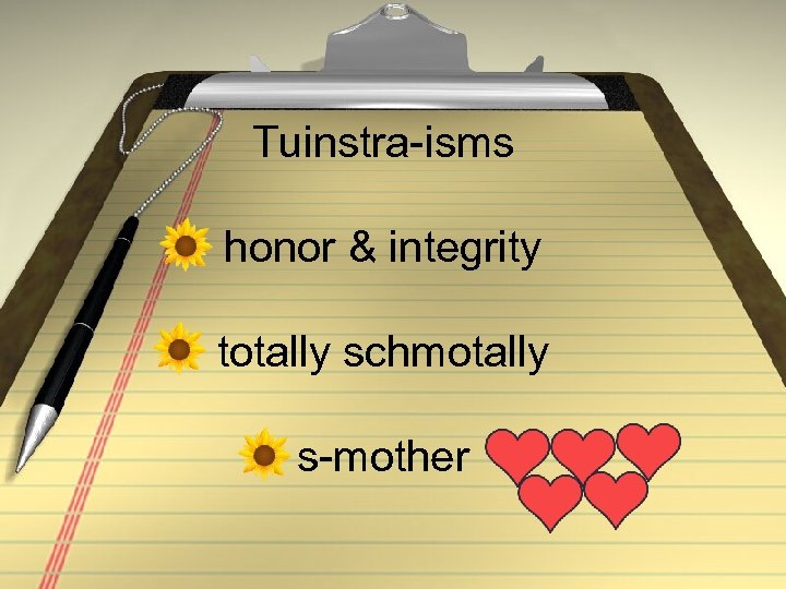 Tuinstra-isms honor & integrity totally schmotally s-mother 