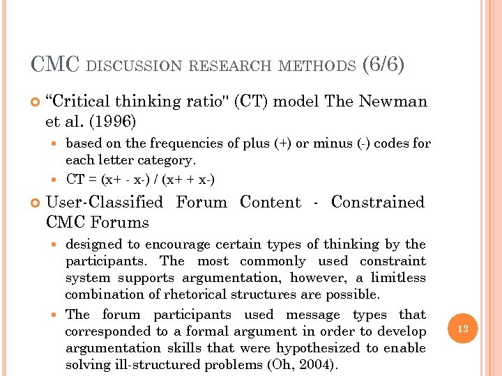 CMC DISCUSSION RESEARCH METHODS (6/6) “Critical thinking ratio