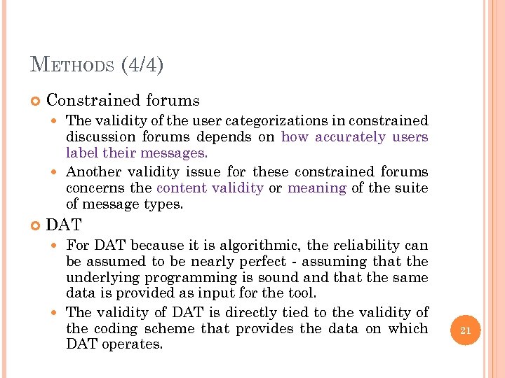 METHODS (4/4) Constrained forums The validity of the user categorizations in constrained discussion forums