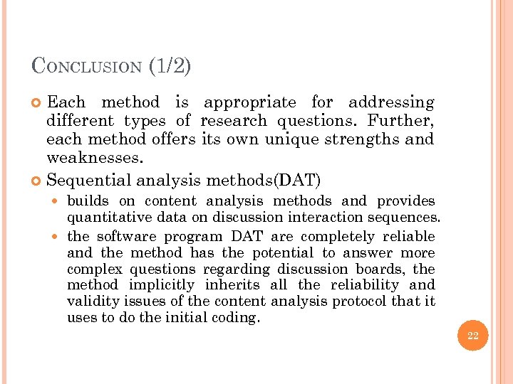 CONCLUSION (1/2) Each method is appropriate for addressing different types of research questions. Further,