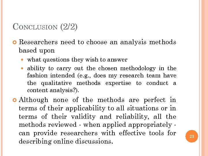 CONCLUSION (2/2) Researchers need to choose an analysis methods based upon what questions they