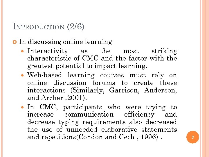 INTRODUCTION (2/6) In discussing online learning Interactivity as the most striking characteristic of CMC