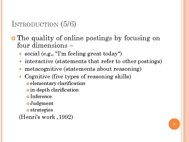 INTRODUCTION (5/6) The quality of online postings by focusing on four dimensions – social