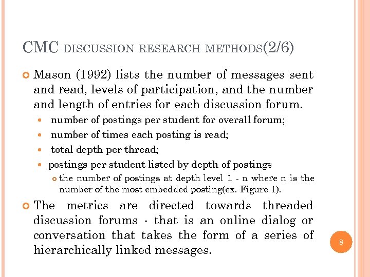 CMC DISCUSSION RESEARCH METHODS(2/6) Mason (1992) lists the number of messages sent and read,