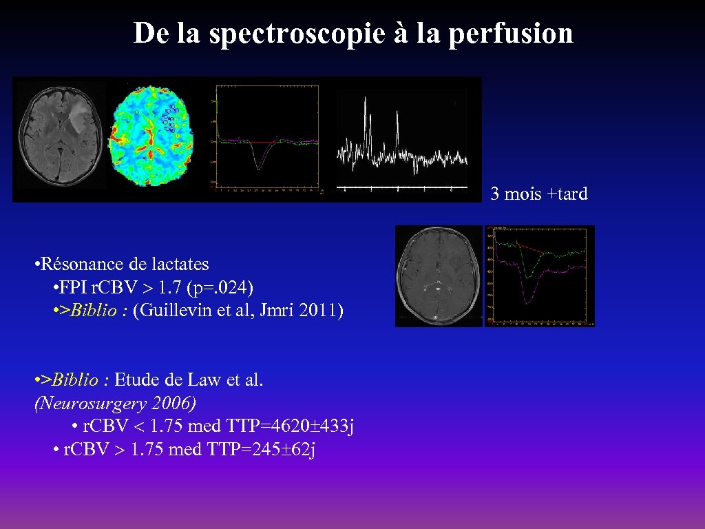 De la spectroscopie à la perfusion 3 mois +tard • Résonance de lactates •